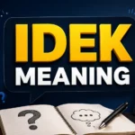 IDEK Meaning